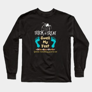 Trick or Treat Smell my Feet Long Sleeve T-Shirt